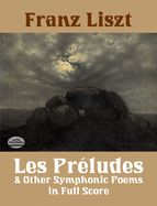 Portada de Les Préludes and Other Symphonic Poems in Full Score