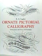 Portada de Ornate Pictorial Calligraphy: Instructions and Over 150 Examples