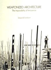 Portada de Weaponized architecture : the impossibility of innocence