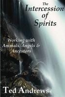 Portada de The Intercession of Spirits: Working with Animals, Angels & Ancestors