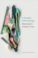 Portada de A Possible Anthropology: Methods for Uneasy Times
