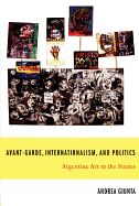 Portada de Avant-Garde, Internationalism, and Politics: Argentine Art in the Sixties