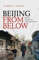 Portada de Beijing from Below: Stories of Marginal Lives in the Capital's Center