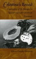 Portada de Celestina's Brood: Continuities of the Baroque in Spanish and Latin American Literature
