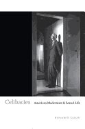 Portada de Celibacies: American Modernism and Sexual Life