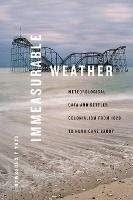 Portada de Immeasurable Weather: Meteorological Data and Settler Colonialism from 1820 to Hurricane Sandy