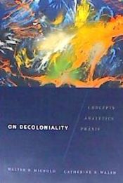 Portada de On Decoloniality: Concepts, Analytics, Praxis