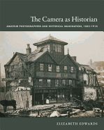Portada de The Camera as Historian: Amateur Photographers and Historical Imagination, 1885-1918