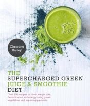 Portada de Supercharged Green Juice & Smoothie Diet