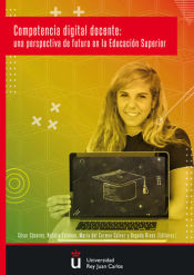 Portada de COMPETENCIA DIGITAL DOCENTE: UNA PERSPECTIVA DE FUTURO EN LA EDUCACION SUPERIOR