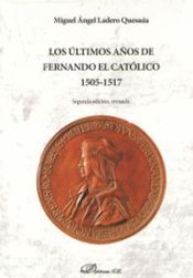 Portada de ULTIMOS AÑOS DE FERNANDO EL CATOLICO, LOS . 1505-1517 SEGUNDA EDICION REVISADA