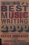 Da Capo Best Music Writing 2000: The Year's Finest Writing on Rock, Pop, Jazz, Country and More