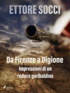 Portada de Da Firenze a Digione. Impressioni di un reduce garibaldino (Ebook)