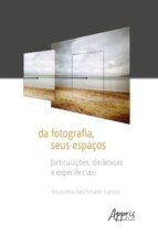 Portada de Da Fotografia, Seus Espaços [Articulações, Dinâmicas e Experiências] (Ebook)