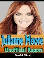 Portada de Julianne Moore: Unofficial Report (Ebook)