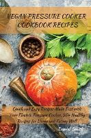 Portada de VEGAN PRESSURE COOKER COOKBOOK RECIPES