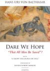 Dare We Hope That All Men Be Saved?: With a Short Discourse on Hell 2nd Edition