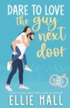 Dare to Love the Guy Next Door: Romantic Comedy