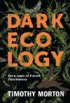 Dark Ecology: For a Logic of Future Coexistence