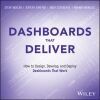Dashboards That Deliver: How to Design, Develop, and Deploy Dashboards That Work