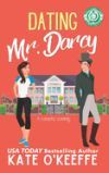 Dating Mr. Darcy: A romantic comedy