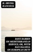 Portada de Dave Darrin on Mediterranean Service; or, With Dan Dalzell on European Duty (Ebook)