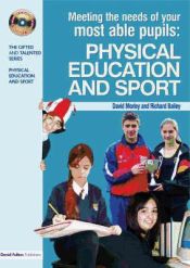 Portada de Meeting the Needs of Your Most Able Pupils: Physical Education and Sport