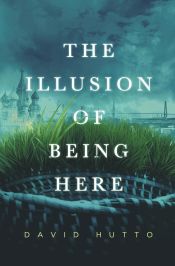 Portada de The Illusion of Being Here
