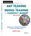 Day Trading and Swing Trading the Currency Market: Technical and Fundamental Strategies to Profit from Market Moves