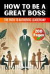 How To Be A Great Boss Book