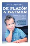 De Plat&oacute;n A Batman: Manual Para Educar Con Sabidur&iacute;a Y Valores