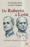De Roberto a Le&oacute;n: Amistad, memoria y misi&oacute;n
