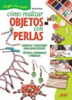 Portada de Cómo realizar objetos con perlas (Ebook)