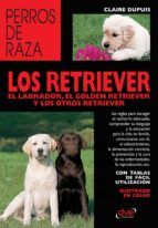 Portada de los retriever el labrador, el golden retriever y los otros retriever (Ebook)