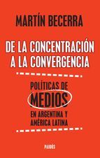 Portada de De la concentración a la convergencia. Políticas de medios en Argentina y Améric (Ebook)