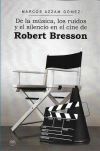 De la m?sica, los ruidos y el silencio en el cine de Robert Bresson