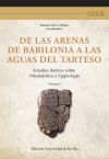 De las arenas de Babilonia a las aguas del Tarteso