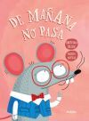 De ma&ntilde;ana no pasa