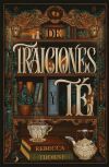 De Traiciones Y T&eacute; De Rebecca Thorne