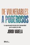 De vulnerables a poderosos: La apasionante lucha de la humanidad por la salud y la vida