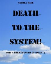 Portada de Death to the System! (With the strength of ideas...) (Ebook)