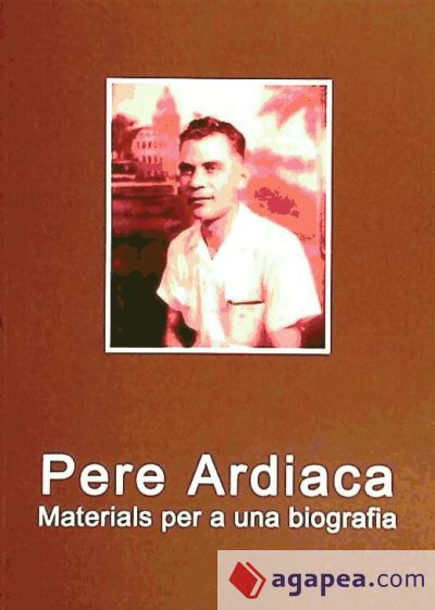 PERE ARDIACA. MATERIALS PER A UNA BIOGRAFIA