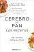 Portada de CEREBRO DE PAN. LAS RECETAS, de David Perlmutter