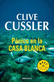 Portada de Pánico en la Casa Blanca (dirk Pitt 7)