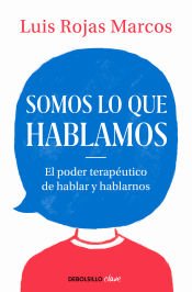 Portada de Somos lo que hablamos: El poder terapéutico de hablar y hablarnos