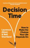 Decision Time: How to Make the Choices Your Life Depends on
