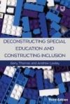 Deconstructing Special Education and Constructing Inclusion