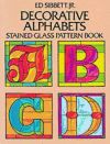 Decorative Alphabets: Stained Glass Pattern Book