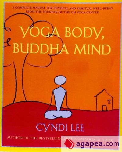 Yoga Body, Buddha Mind: A Complete Manual for Physical and Spiritual  Well-Being from the Founder of the Om Yoga Center