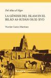 Del Atlas Al Níger. La Génesis De La Islamización Del Bilad As-sudan (ss.xi-xvi)